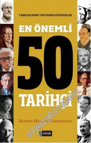En Önemli 50 Tarihçi: Tarih Bilimine Yön Veren Düşünürler -
