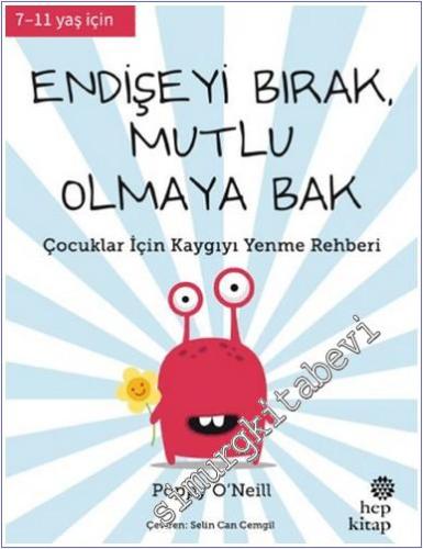 Endişeyi Bırak Mutlu Olmaya Bak Çocuklar İçin Kaygıyı Yenme Rehberi (7-11 Yaş İçin) -        2025