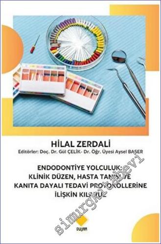 Endodontiye Yolculuk: Klinik Düzen Hasta Tanısı ve Kanıta Dayalı Tedavi Protokollerine İlişkin Kılavuz -        2023