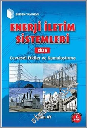 Enerji İletim Sistemleri - Cilt 6 : Çevresel Etkiler ve Kamulaştırma -        2019