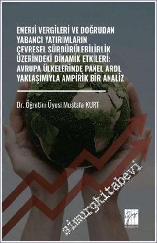 Enerji Vergileri ve Doğrudan Yabancı Yatırımların Çevresel Sürdürülebilirlik Üzerindeki Dinamik Etkileri : Avrupa Ülkelerinde Panel ARDL Yaklaşımıyla Ampirik Bir Analiz -        2025