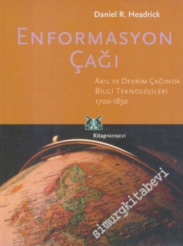 Enformasyon Çağı: Akıl ve Devrim Çağında Bilgi Teknolojileri 1700 - 1850 -        2002