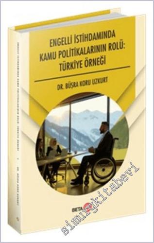 Engelli İstihdamında Kamu Politikalarının Rolü : Türkiye Örneği -        2025