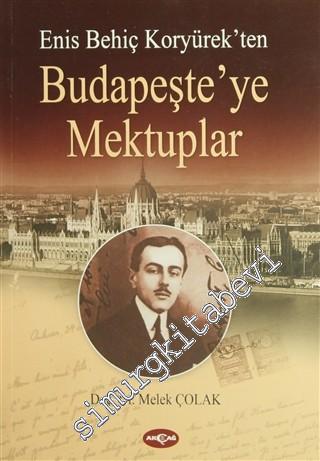 Enis Behiç Koryürek'ten - Budapeşte'ye Mektuplar -