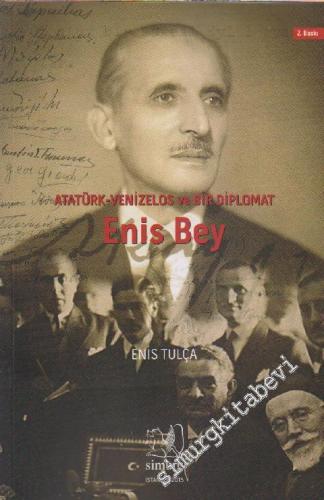 Enis Bey: Atatürk Venizelos ve Bir Diplomat