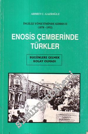 Enosis Çemberinde Türkler: İngiliz Yönetiminde Kıbrıs 2 ( 1878 - 1952 