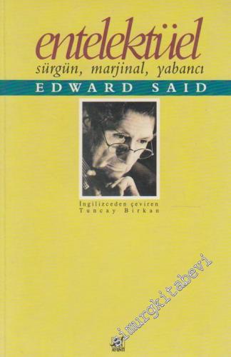 Entelektüel: Sürgün Marjinal Yabancı -