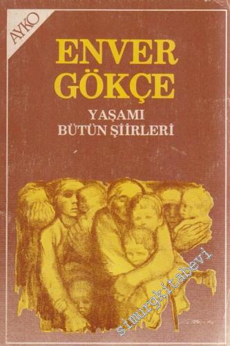 Enver Gökçe: Yaşamı, Bütün Şiirleri