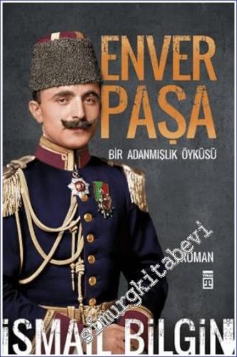 Enver Paşa - Bir Adanmışlık Öyküsü -        2023