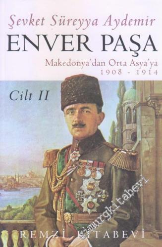 Enver Paşa Cilt 2: Makedonya'dan Ortaasya'ya (1908 - 1914)  -        2023