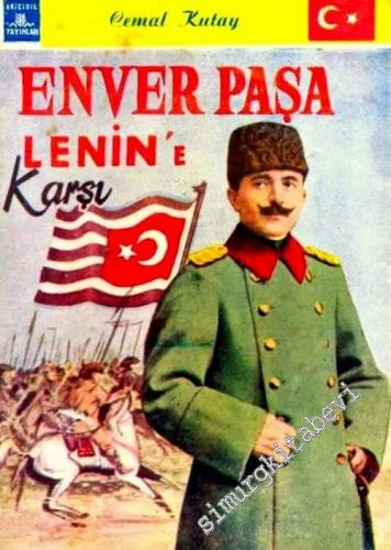 Enver Paşa Lenin'e Karşı -