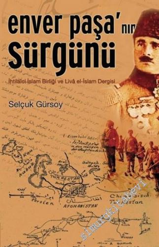 Enver Paşa'nın Sürgünü: İhtilalci İslam Birliği ve Livâ el - İslam Der