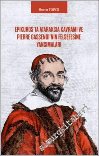 Epikuros'ta Ataraksia Kavramı ve Pierre Gassendi'nin Felsefesine Yansımaları -        2026