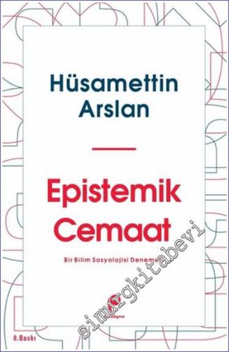 Epistemik Cemaat : Bir Bilim Sosyolojisi Denemesi -        2022