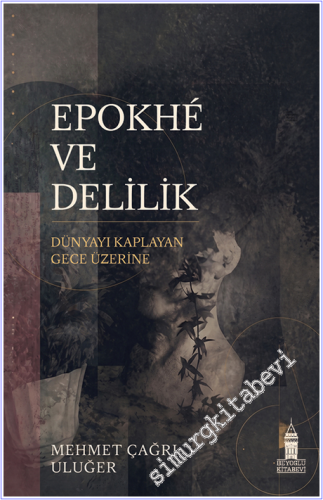 Epokhé ve Delilik - Dünyayı Kaplayan Gece Üzerine -        2026