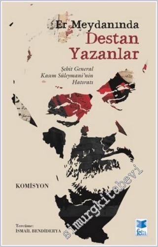Er Meydanında Destan Yazanlar : Şehit General Kasım Süleymani'nin Hatıratı -        2025