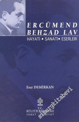 Ercümend Behzad Lav: Hayatı, Sanatı, Eserleri -