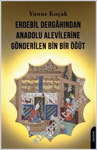 Erdebil Dergahından Anadolu Alevilerine Gönderilen Bin Bir Öğüt -        2024