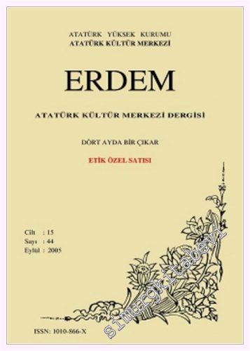 Erdem Dergisi - Etik Özel Sayısı : Atatürk ve Siyasi Etik : Tıp ve Etik :  Medya ve Etik : Etik ve Yaşamın Anlamı - Sayı : 44   Cilt 44      2005