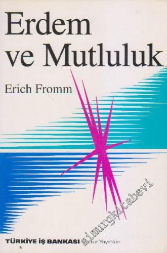 Erdem ve Mutluluk - Ahlâk Psikolojisi Üzerine Bir İnceleme -