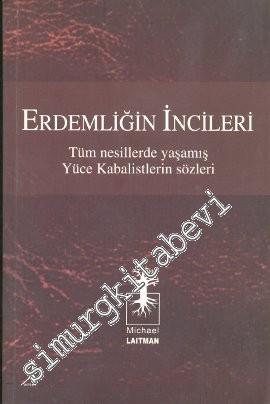 Erdemliğin İncileri: Tüm Nesillerde Yaşamış Yüce Kabalistlerin Sözleri -