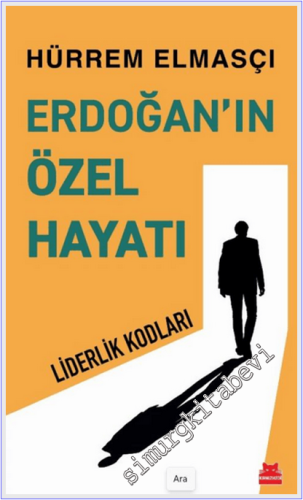 Erdoğan'ın Özel Hayatı : Liderlik Kodları