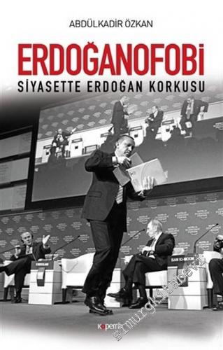 Erdoğanofobi: Siyasette Erdoğan Korkusu -        2017