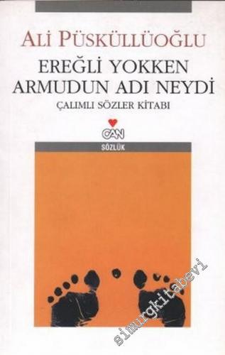 Ereğli Yokken Armudun Adı Neydi: Çalımlı Sözler Kitabı ( Sözlük ) -        2005