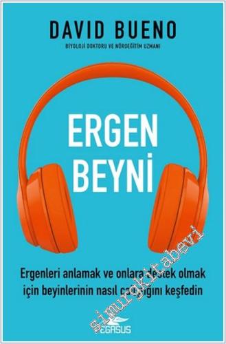 Ergen Beyni : Ergenleri Anlamak ve Onlara Destek Olmak İçin Beyinlerinin Nasıl Çalıştığını Keşfedin -        2025