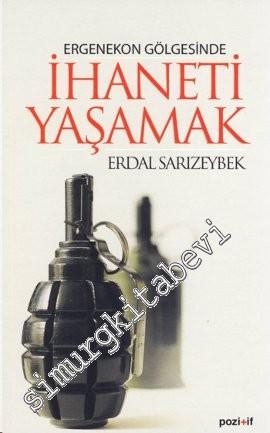 Ergenekon Gölgesinde İhaneti Yaşamak