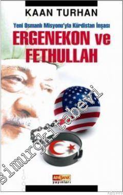 Ergenekon ve Fethullah - Yeni Osmanlı Misyonu'yla Kürdistan İnşası