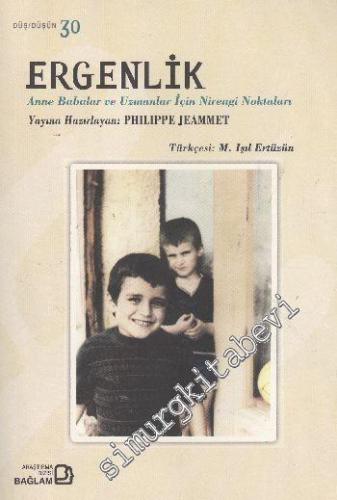 Ergenlik: Anne Babalar ve Uzmanlar İçin Nirengi Noktaları -