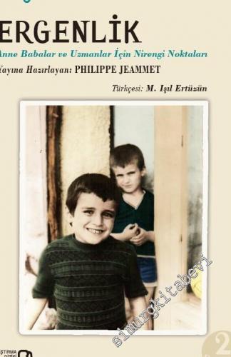 Ergenlik: Anne Babalar ve Uzmanlar İçin Nirengi Noktaları -