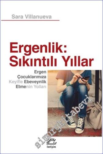 Ergenlik: Sıkıntılı Yıllar : Ergen Çocuklarımıza Keyifle Ebeveynlik Etmenin Yolları -        2023