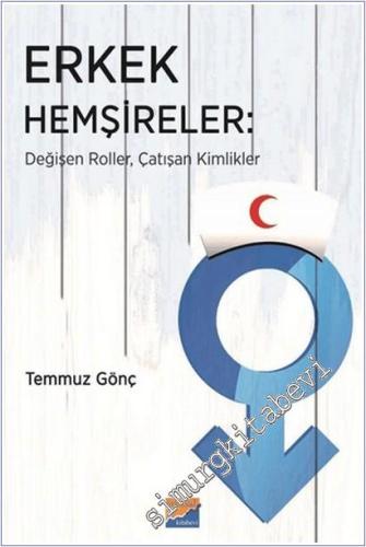 Erkek Hemşireler : Değişen Roller Çatışan Kimlikler -        2025