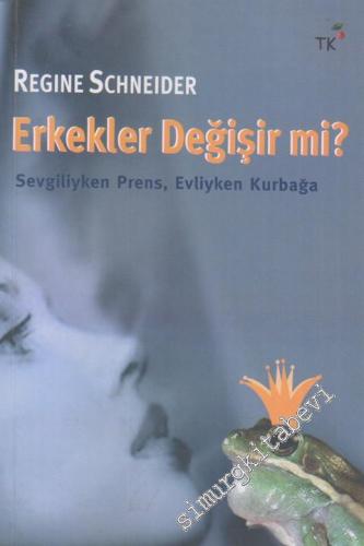 Erkekler Değişir mi? Sevgiliyken Prens, Evliyken Kurbağa -        2004