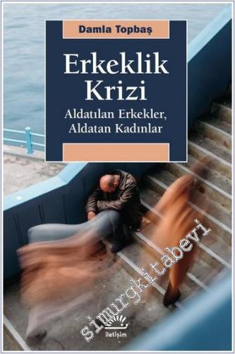 Erkeklik Krizi : Aldatılan Erkekler Aldatan Kadınlar -        2024