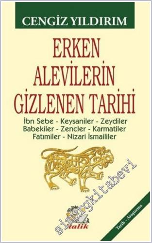 Erken Alevilerin Gizlenen Tarihi : İbn Sebe - Keysaniler - Zeydiler - Babekiler - Zencler - Karmatiler - Fatımiler - Nizari İsmaililer -        2021