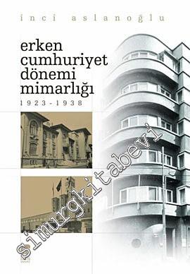 Erken Cumhuriyet Dönemi Mimarlığı 1923 - 1938 -
