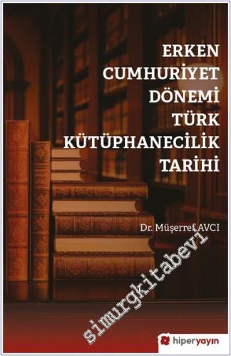 Erken Cumhuriyet Dönemi Türk Kütüphanecilik Tarihi -        2025