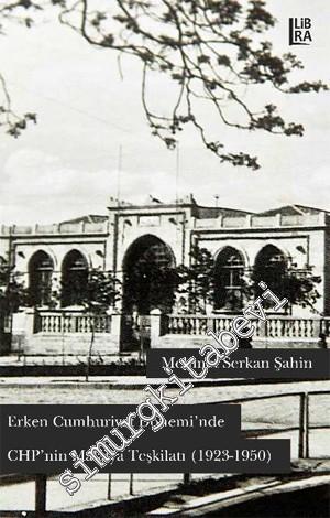 Erken Cumhuriyet Dönemi'nde CHP'nin Malatya Teşkilatı 1923 - 1950 -