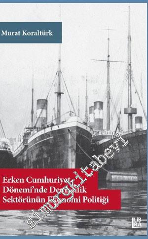 Erken Cumhuriyet Dönemi'nde Denizcilik Sektörünün Ekonomi Politiği -