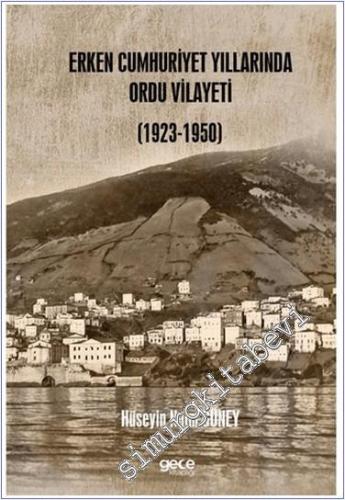 Erken Cumhuriyet Yıllarında Ordu Vilayeti (1923 – 1950) -        2024