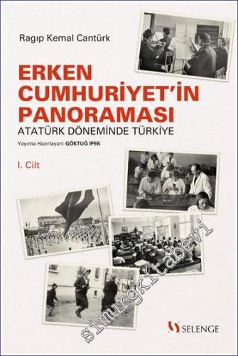 Erken Cumhuriyetin Panoraması Atatürk Döneminde Türkiye Cilt 1 - 2022