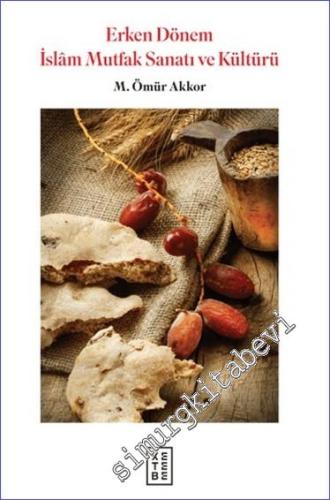Erken Dönem İslam Mutfak Sanatı ve Kültürü - 2024