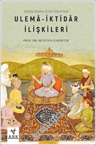 Erken Dönem İslâm Tarihinde Ulema - İktidar İlişkileri -        2023