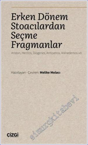 Erken Dönem Stoacılardan Seçme Fragmanlar : Ariston Herillos Diogenes Antipatros Arkhedemos -        2023