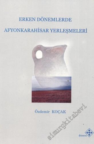 Erken Dönemlerde Afyonkarahisar Yerleşmeleri -        2004