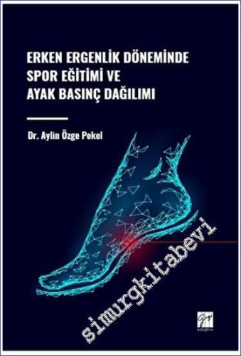 Erken Ergenlik Döneminde Spor Eğitimi ve Ayak Basınç Dağılımı -        2023
