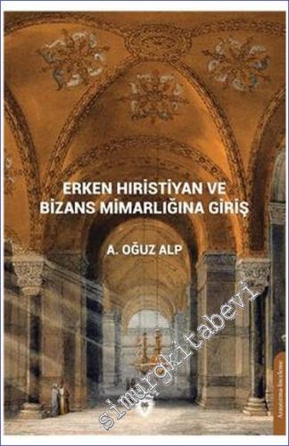 Erken Hıristiyan ve Bizans Mimarlığına Giriş -        2022